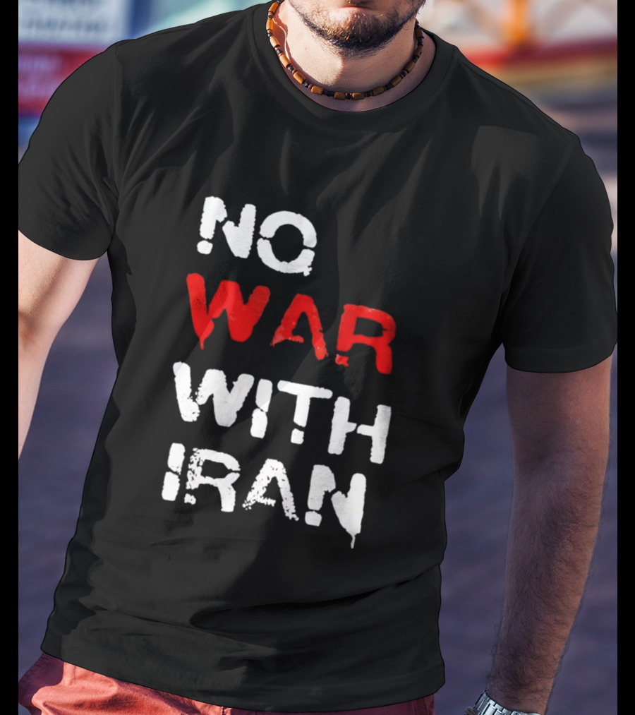 No War With Iran Antiwar Message T-Shirt
