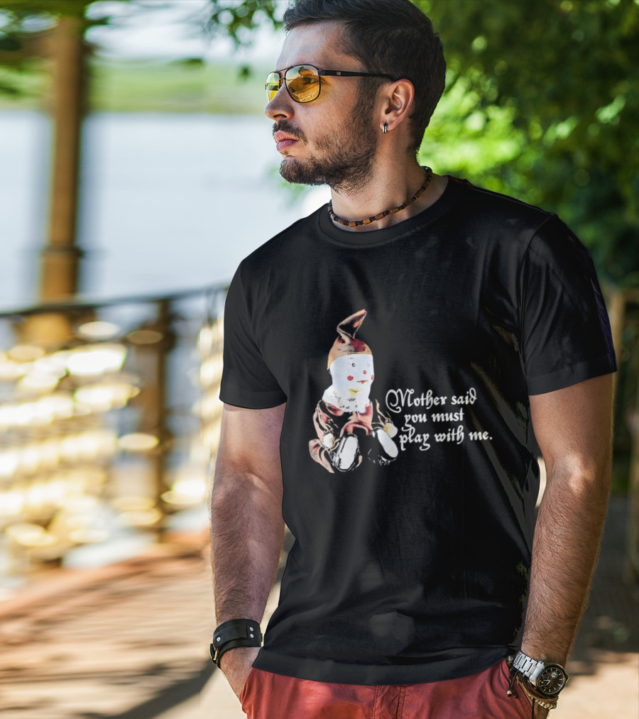 Mother Said You Must Play With Me Puppet T-Shirt