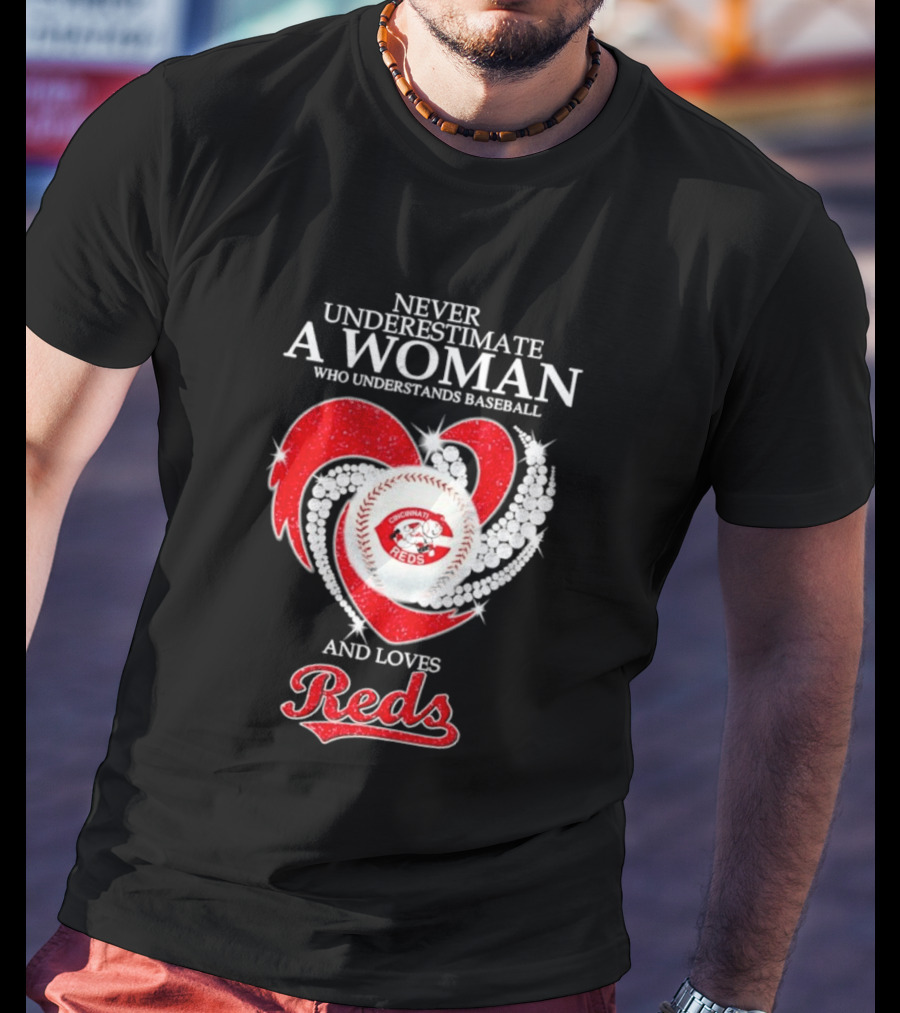 Never Underestimate A Woman Who Understands Baseball And Loves Cincinnati Reds Diamond Heart T-Shirt