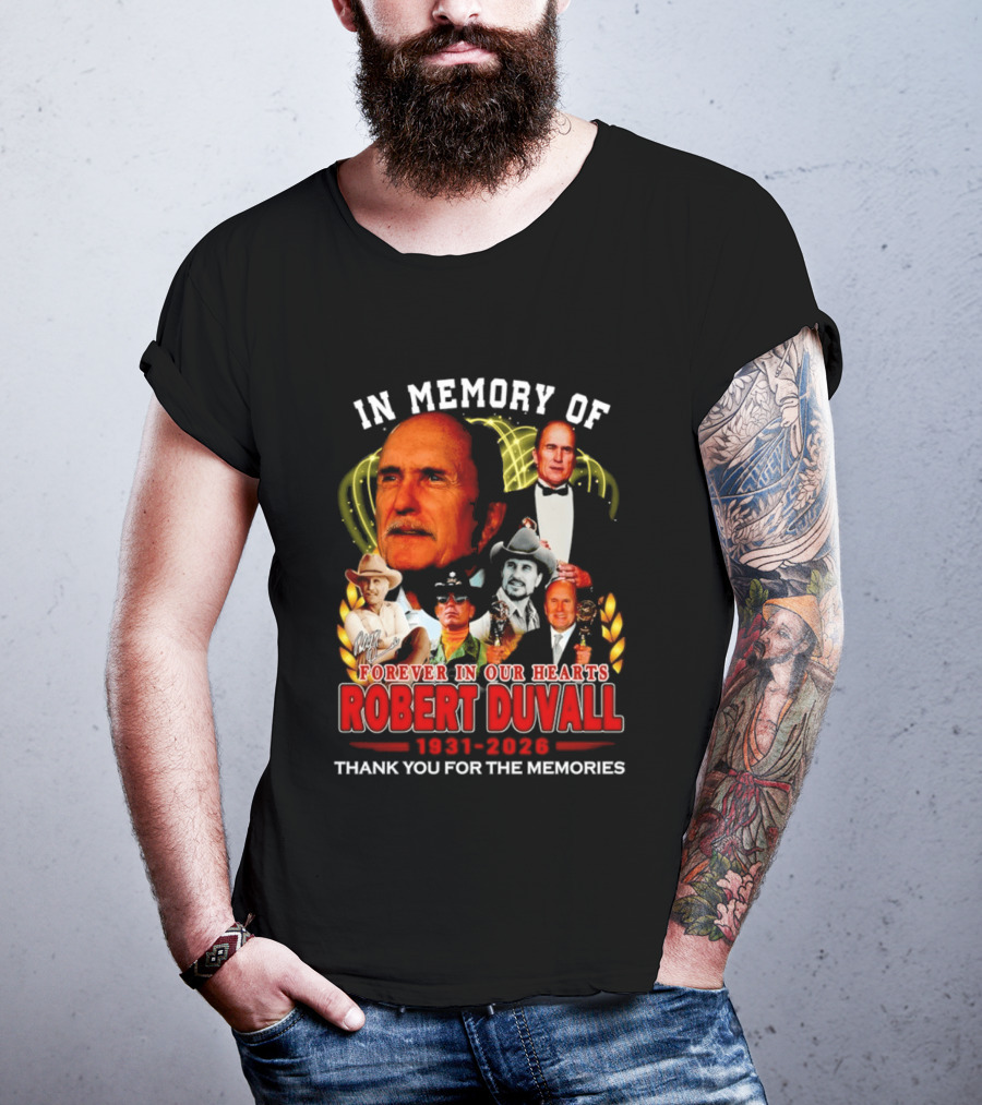 In Memory Of Robert Duvall Forever In Our Hearts 1931 2026 Thank You For The Memories T-Shirt