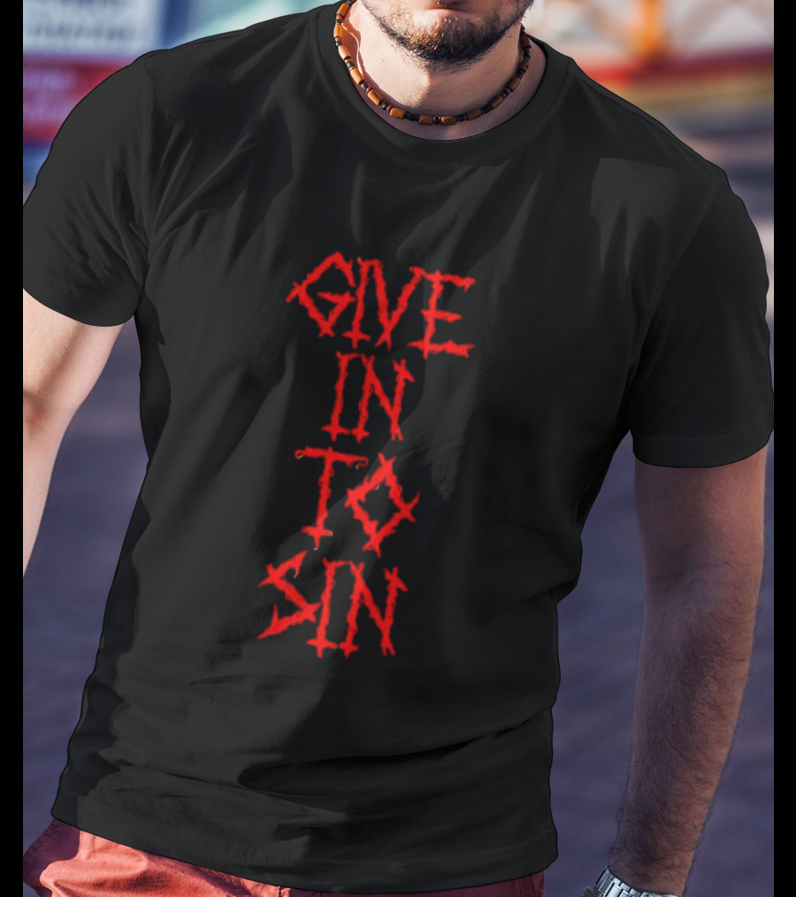 GIVE IN TO SIN Red Block Letters T-Shirt