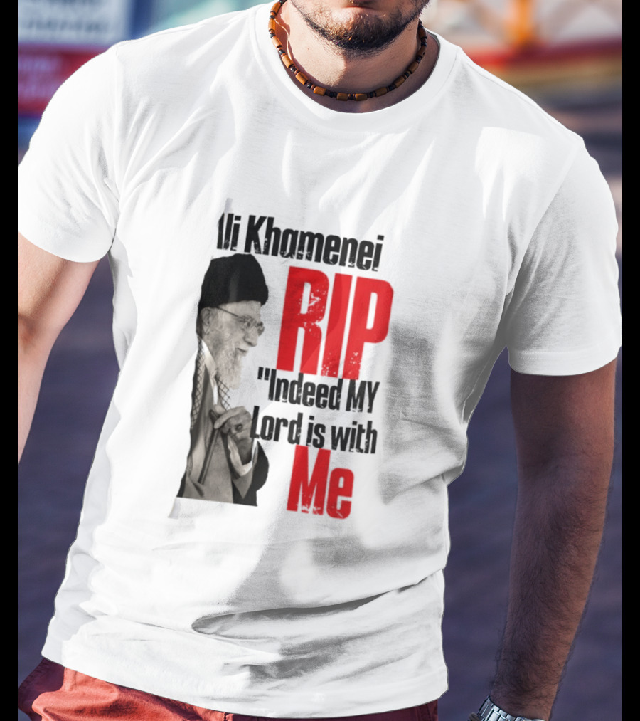 Ali Khamenei RIP Indeed My Lord Is With Me T-Shirt