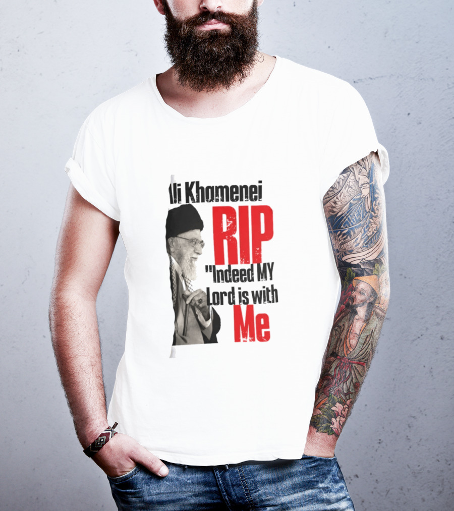 Ali Khamenei RIP Indeed My Lord Is With Me T-Shirt