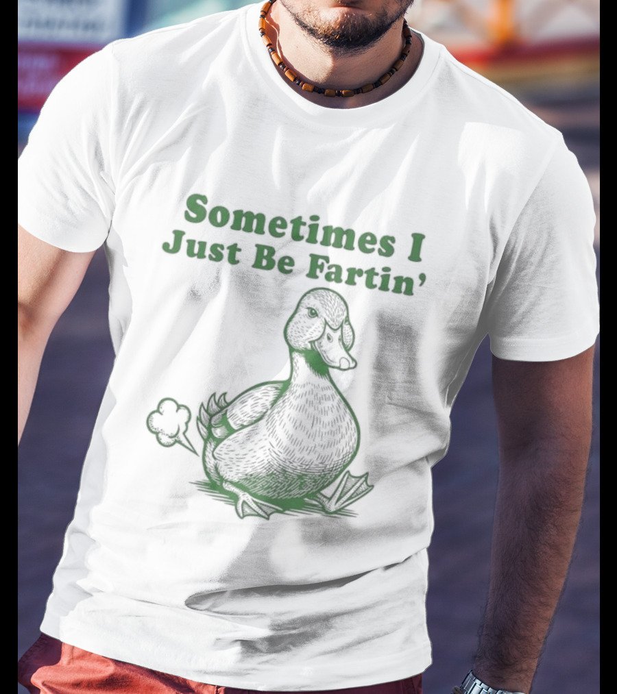 Sometimes I Just Be Fartin' Duck Image T-Shirt