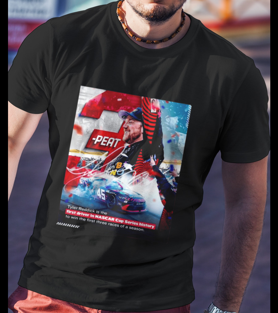 Tyler Reddick 3 Peat First Driver NASCAR Cup Series History First Three Races T-Shirt