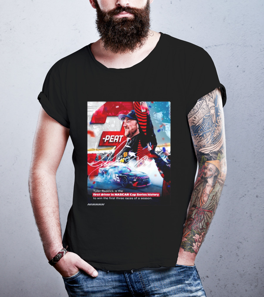 Tyler Reddick 3 Peat First Driver NASCAR Cup Series History First Three Races T-Shirt