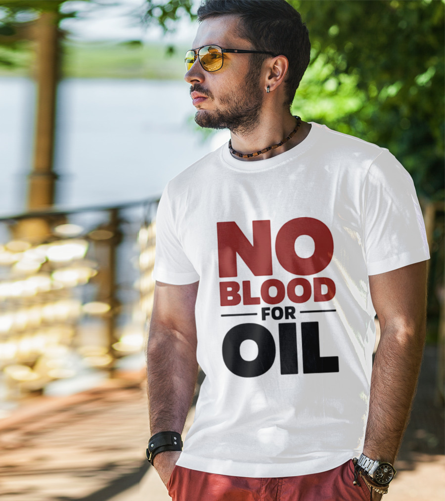No Blood For Oil And T-Shirt