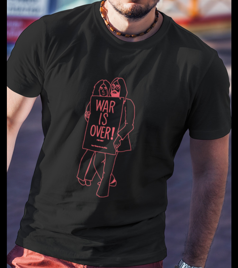 War Is Over T-Shirt