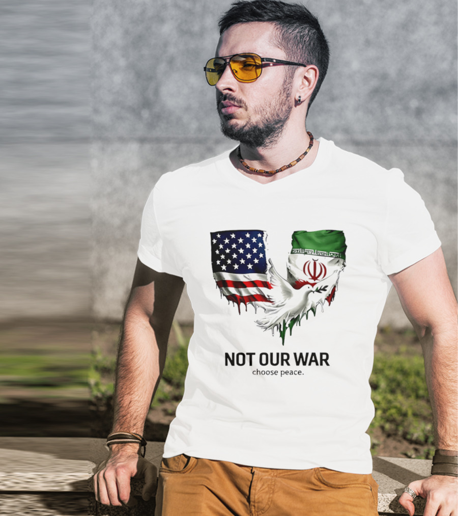 Not Our War Choose Peace USA Iran Flags Dove T-Shirt