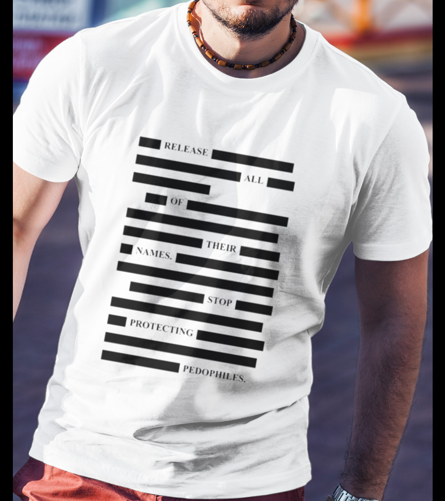 Release All Of Their Names Stop Protecting Pedophiles T-Shirt
