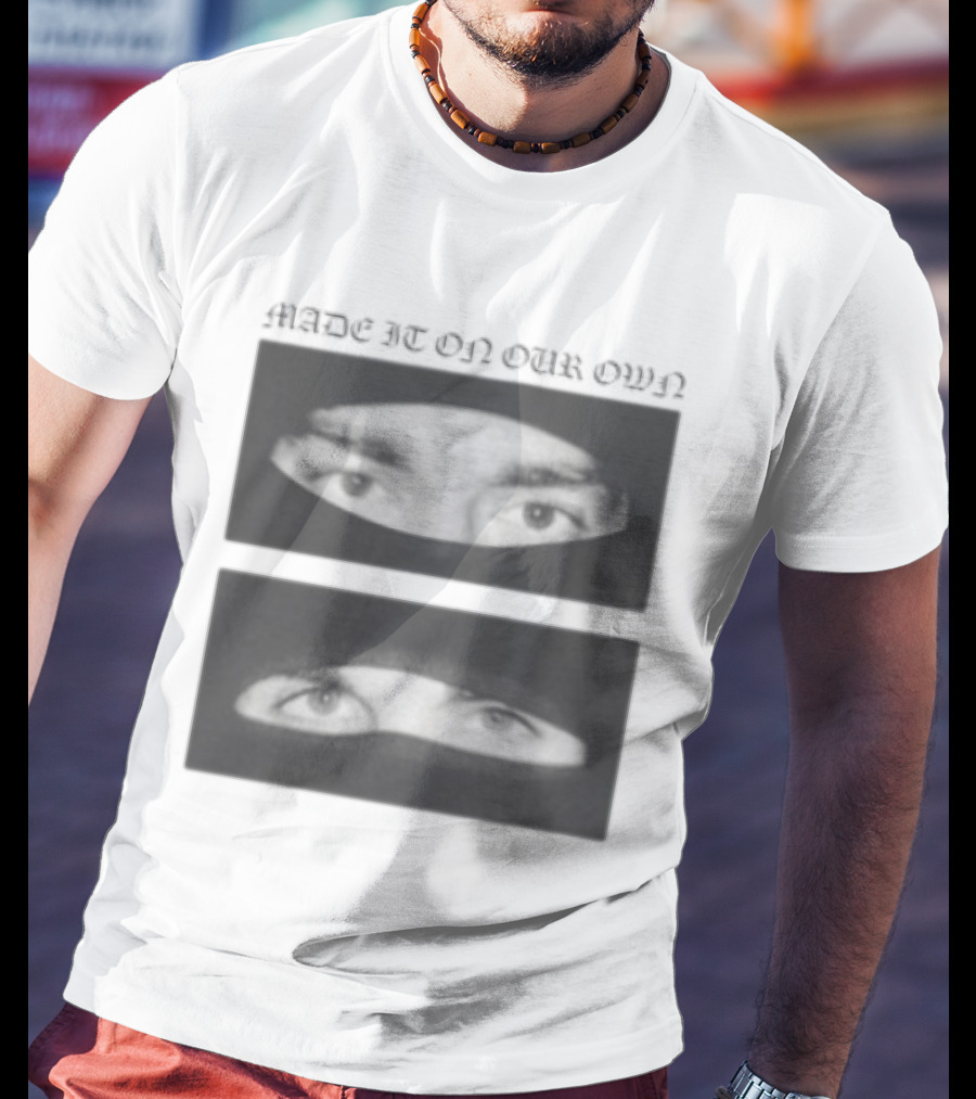 Made It On Our Own Yeat And Esdeekid Eyes T-Shirt