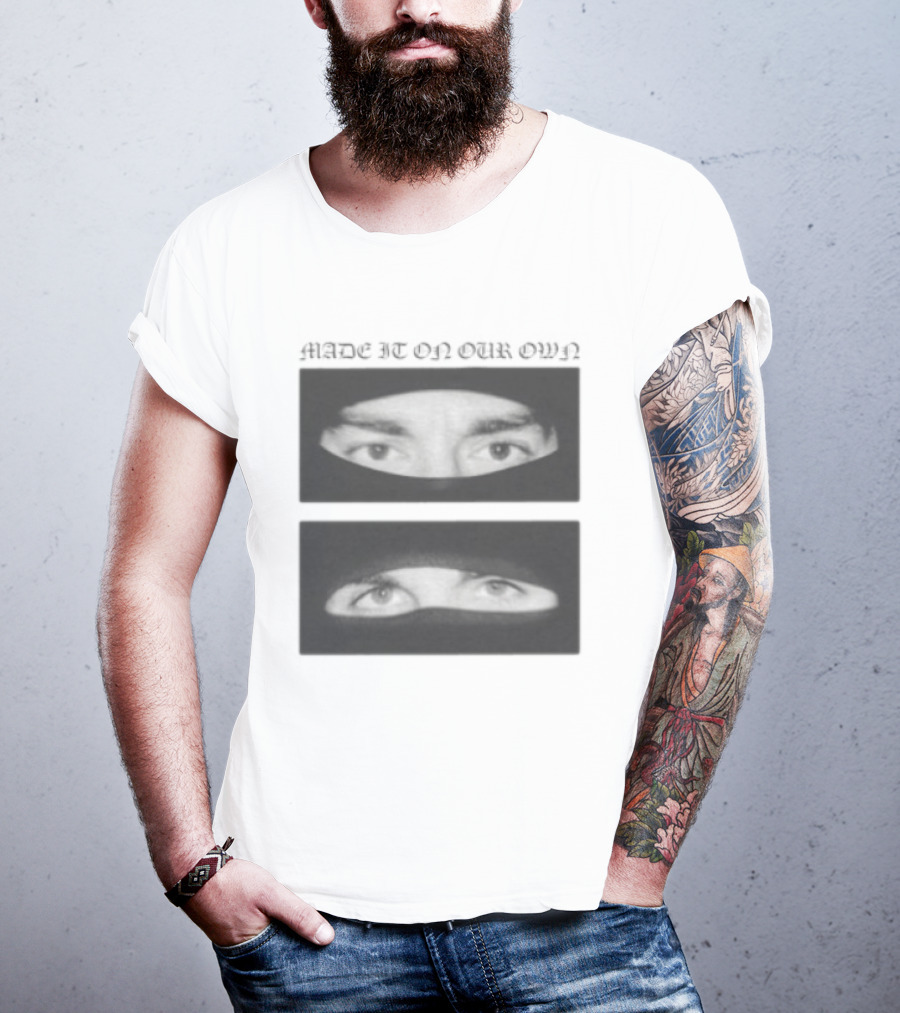 Made It On Our Own Yeat And Esdeekid Eyes T-Shirt