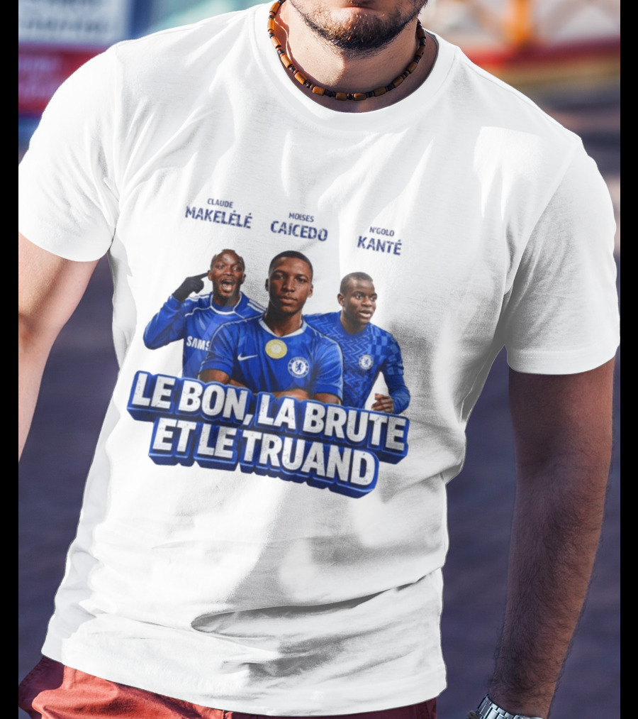 Makelele Kante Caicedo Chelsea Le Bon La Brute Et Le Truand T-Shirt