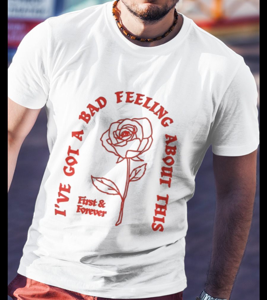 First And Forever I've Got A Bad Feeling About This Rose Red Floral T-Shirt