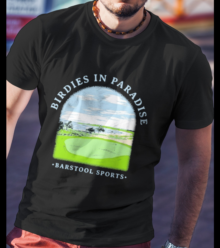Birdies In Paradise Barstool Sports Golf Course Scene T-Shirt