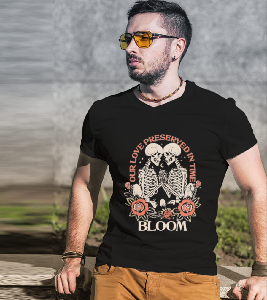 Our Love Preserved In Time Bloom Skeletons 2026 T-Shirt