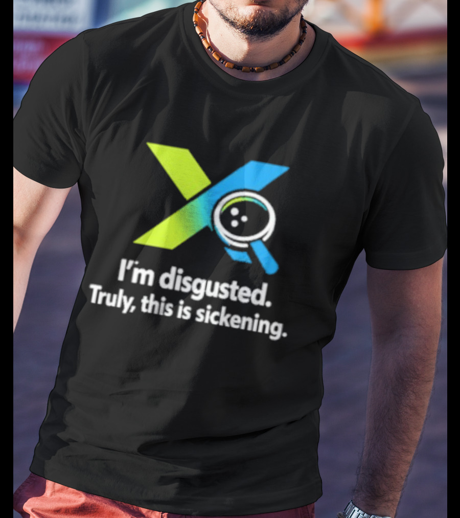 I'm Disgusted Truly This Is Sickening Magnifying Glass T-Shirt