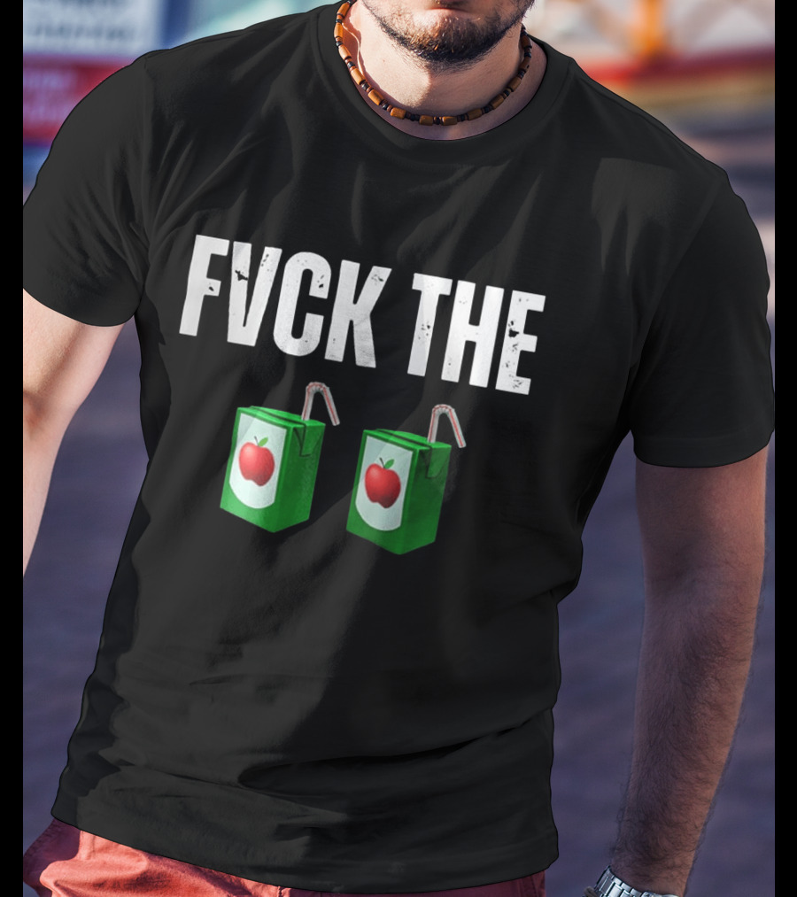 FVCK THE Juice Box With Green Apple T-Shirt