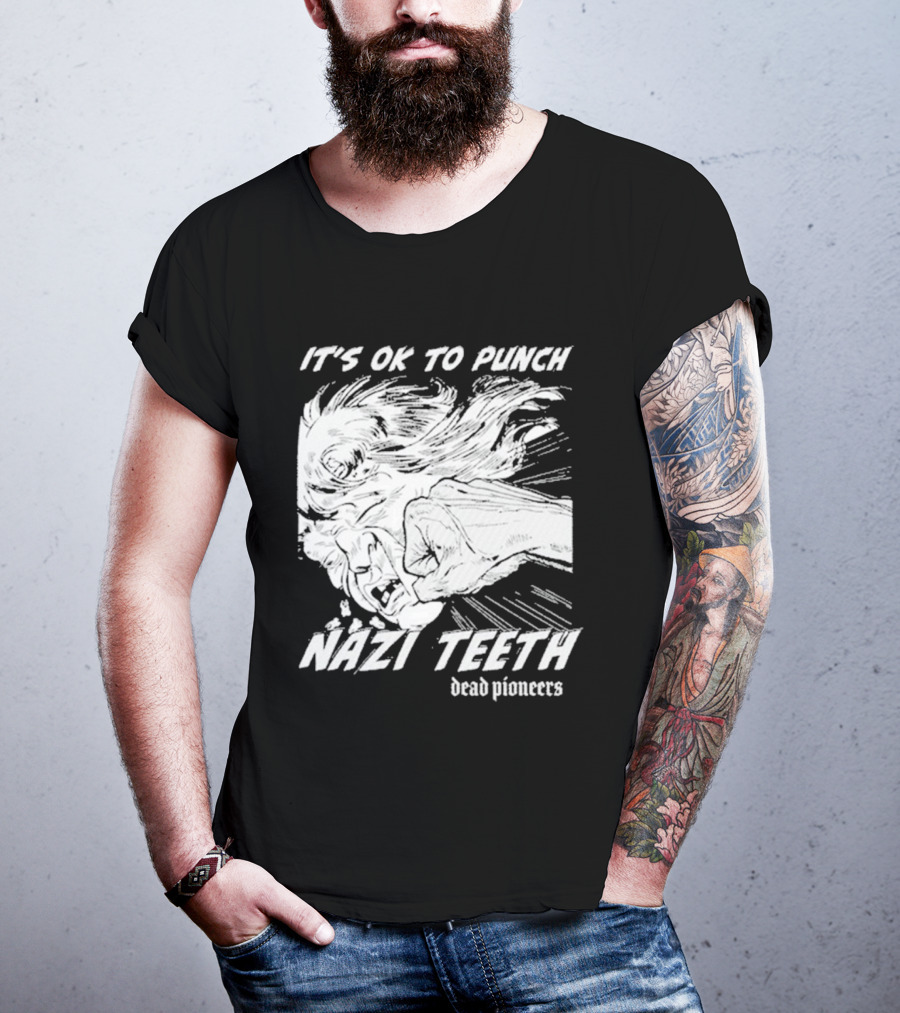 It's Ok To Punch Nazi Teeth Dead Pioneers T-Shirt