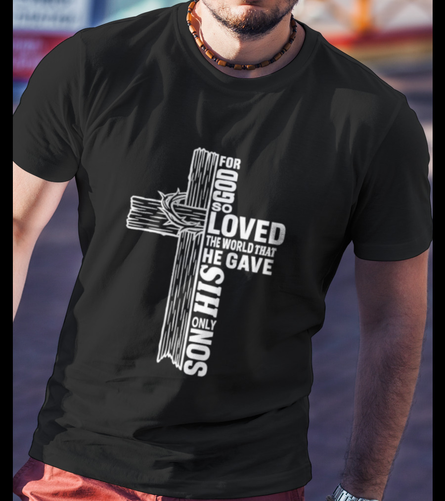 For God So Loved The World Cross T-Shirt