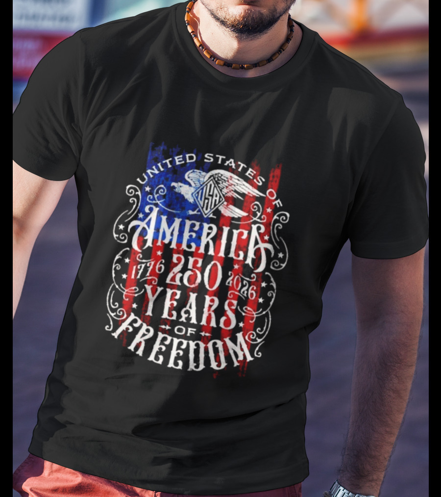 United States Of America 250 Years Of Freedom 1776 2026 Eagle Stars And Stripes T-Shirt