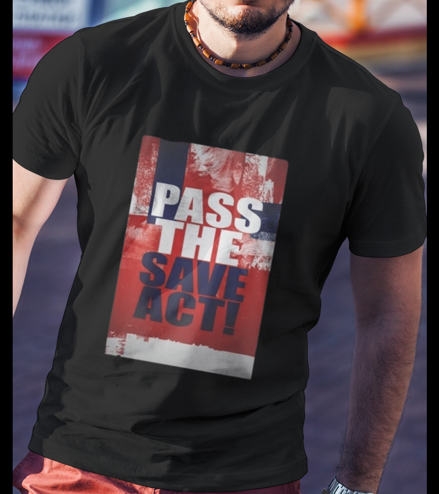 Pass The Save Act USA T-Shirt
