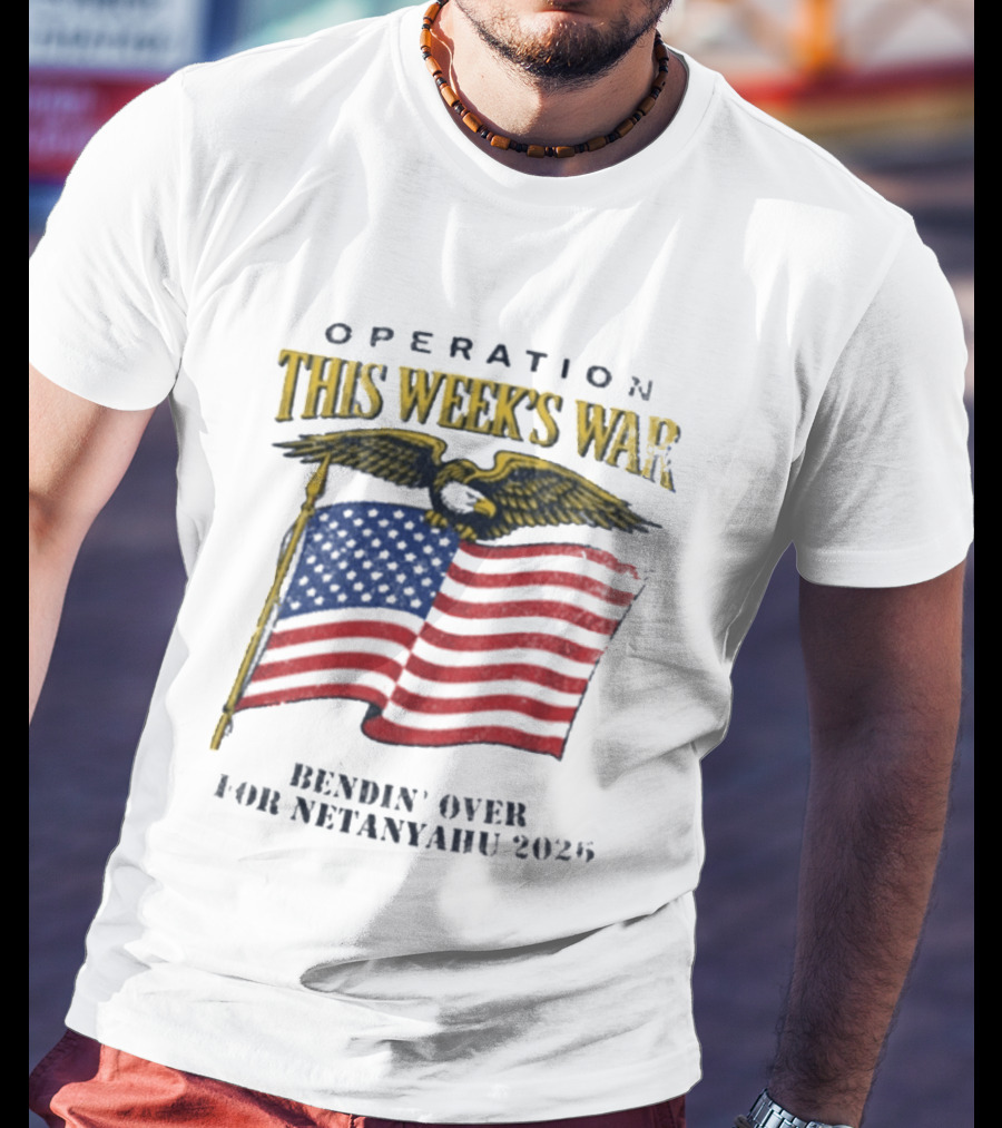 Operation This Week's War Bendin' Over For Netanyahu 2025 Eagle Flag T-Shirt