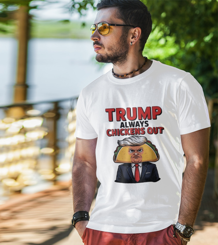 TRUMP Always Chickens Out Taco Head Suit Image T-Shirt