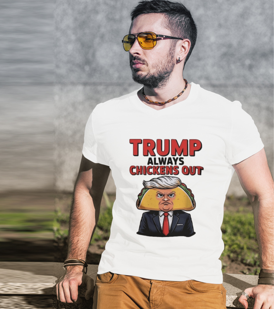 TRUMP Always Chickens Out Taco Head Suit Image T-Shirt