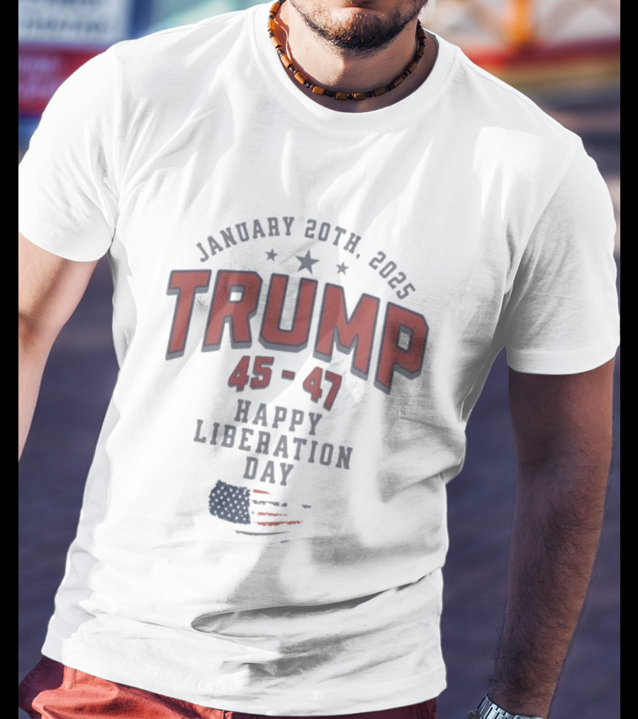 January 20th 2025 Trump 45 47 Happy Liberation Day American Flag T-Shirt