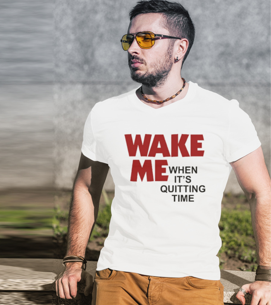 Wake Me When It's Quitting Time Bold Red And Black T-Shirt