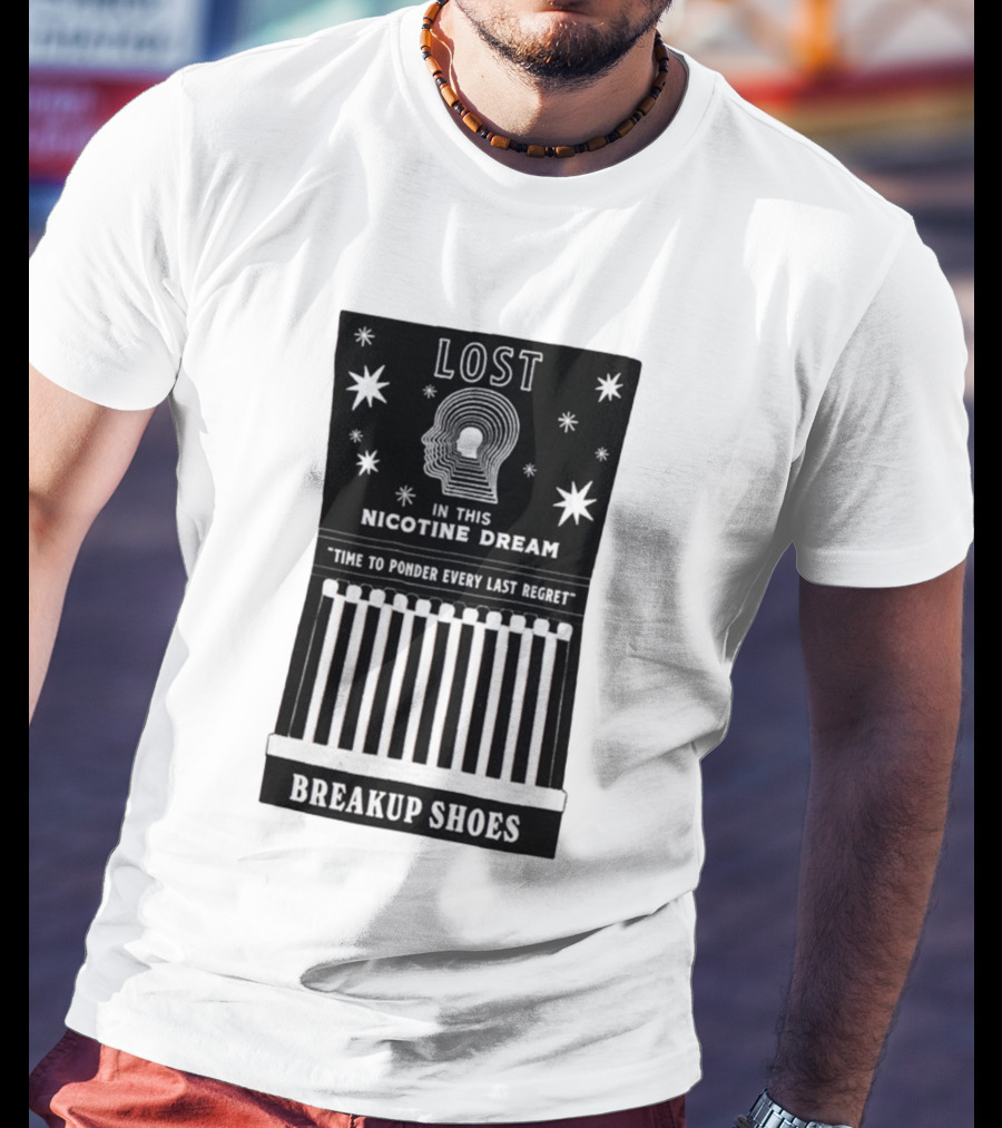 Breakup Shoes Lost In This Nicotine Dream Time To Ponder Every Last Regret T-Shirt