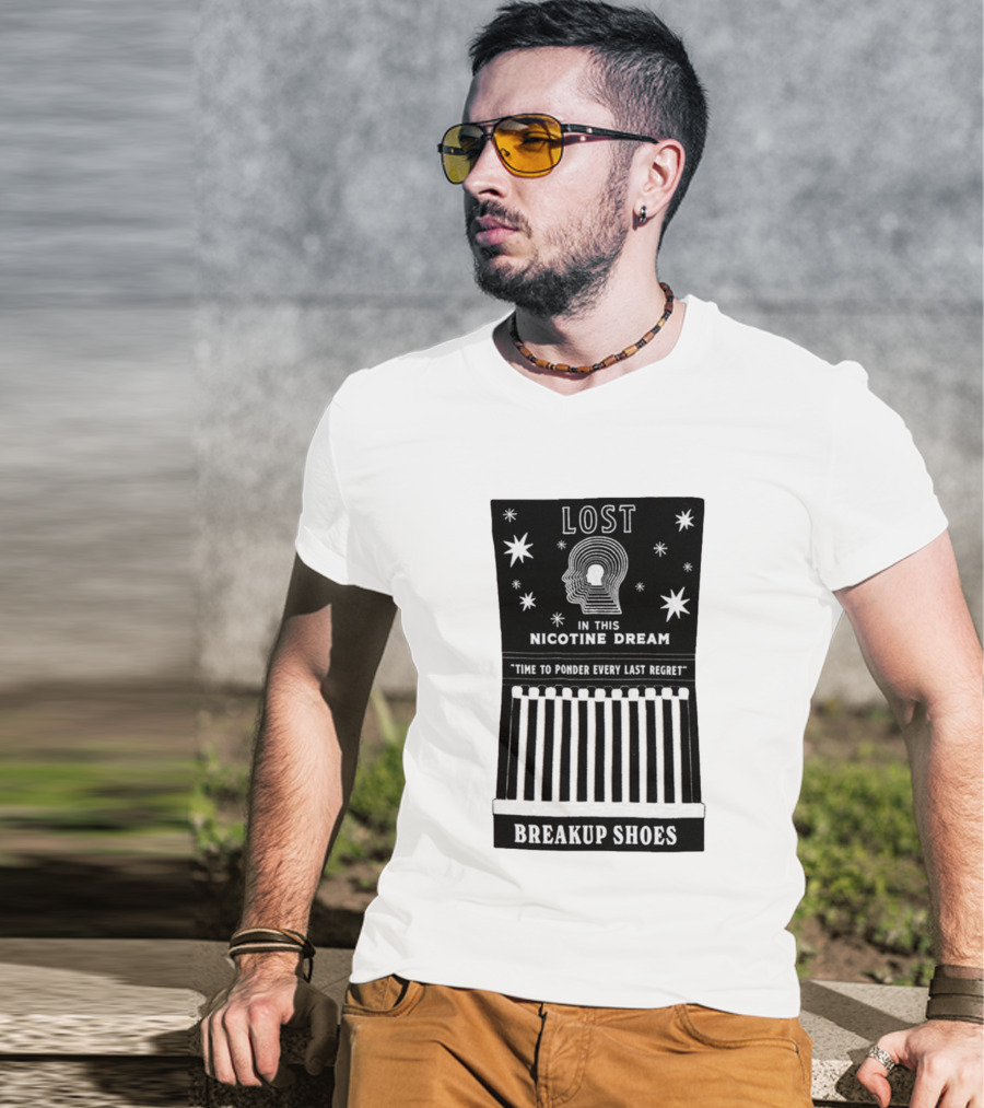 Breakup Shoes Lost In This Nicotine Dream Time To Ponder Every Last Regret T-Shirt