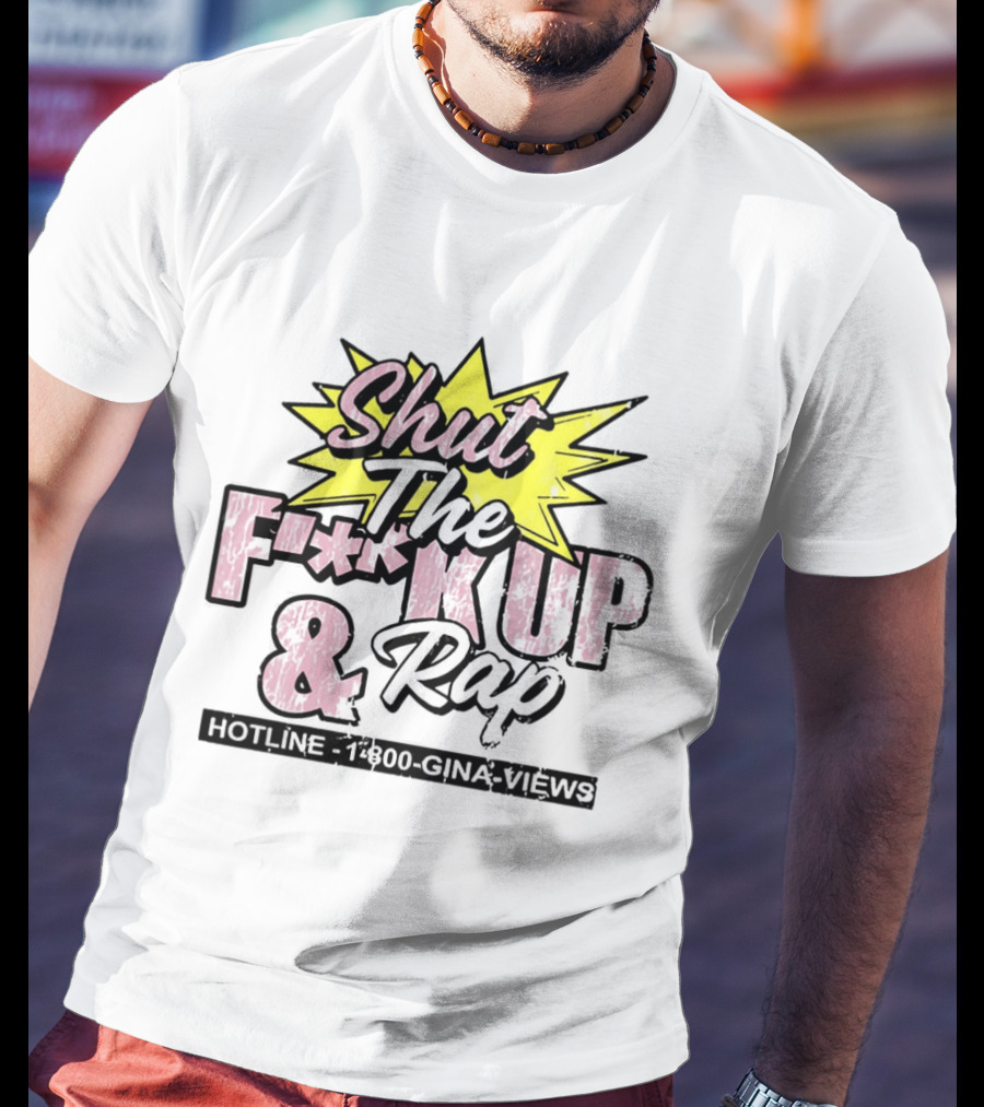 Shut The F**k Up And Rap Gina Views Episode 180 Special T-Shirt