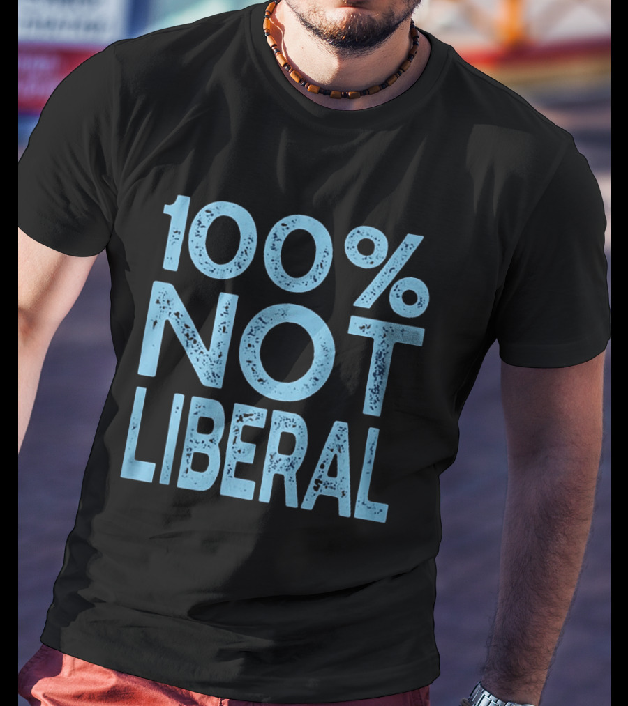 100% Not Liberal Distressed Blue T-Shirt