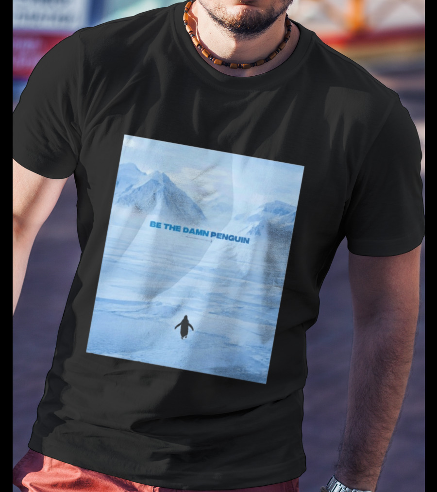 Be The Damn Penguin Antarctic Mountains Scene T-Shirt