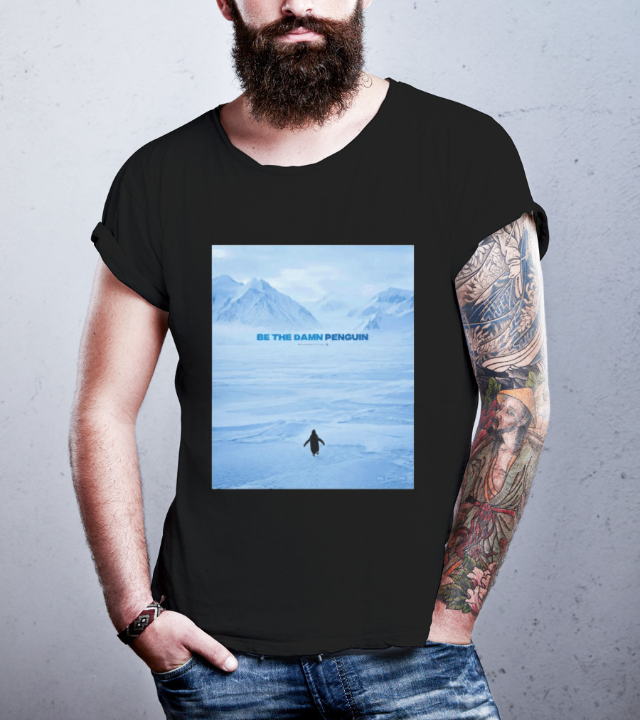 Be The Damn Penguin Antarctic Mountains Scene T-Shirt