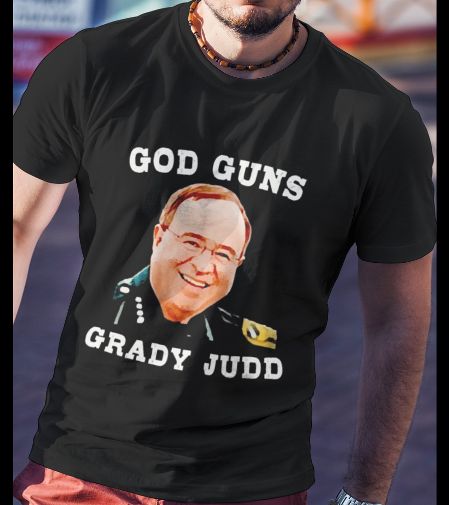 God Guns Grady Judd Text And Face T-Shirt