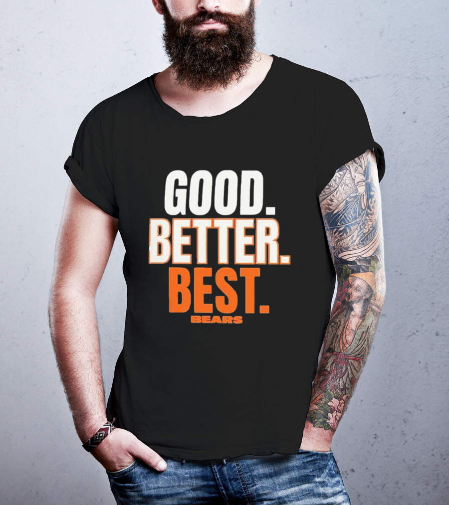 Good Better Best Chicago Bears T-Shirt