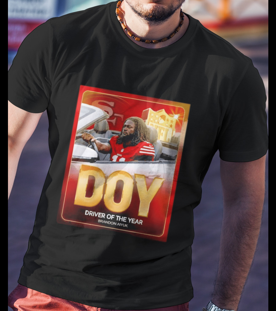 Brandon Aiyuk DOY Driver Of The Year SF NFL 49ers T-Shirt