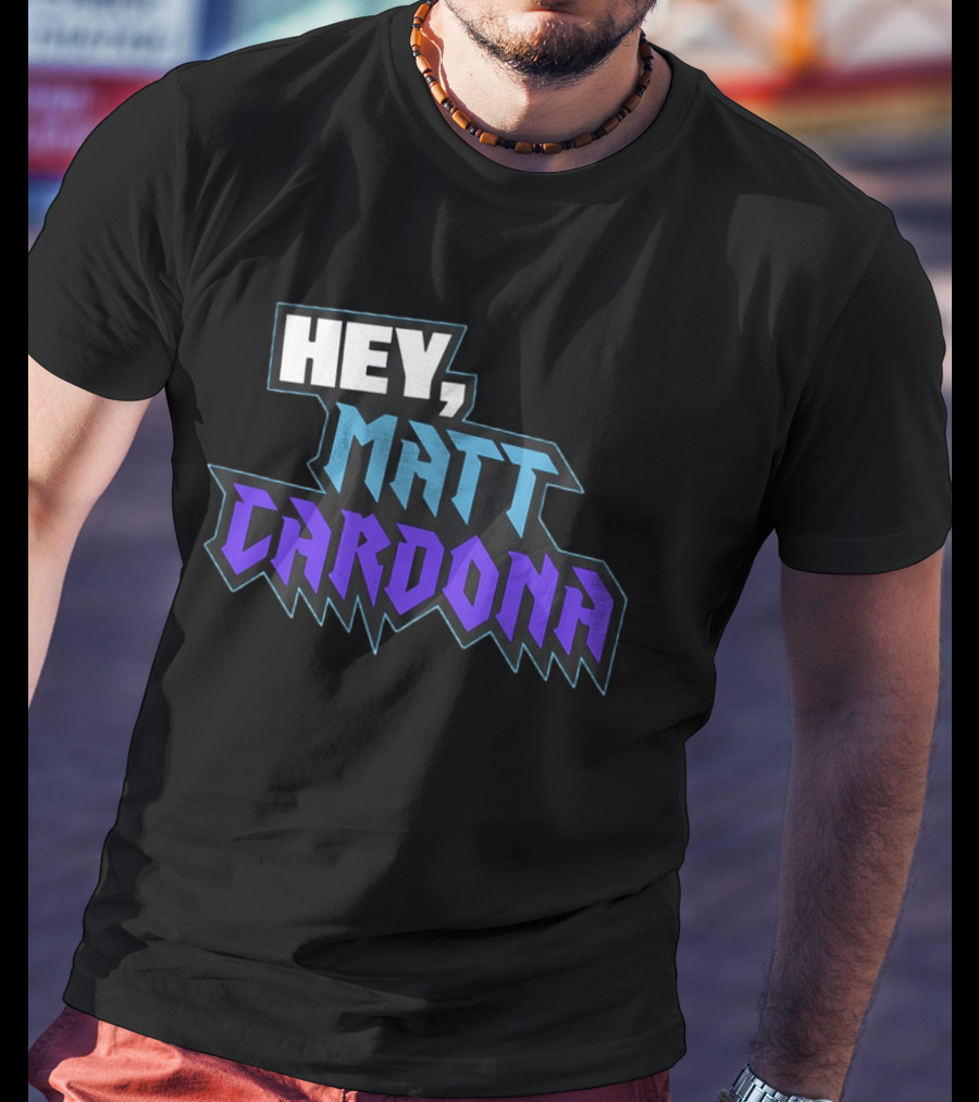 Hey Matt Cardona T-Shirt