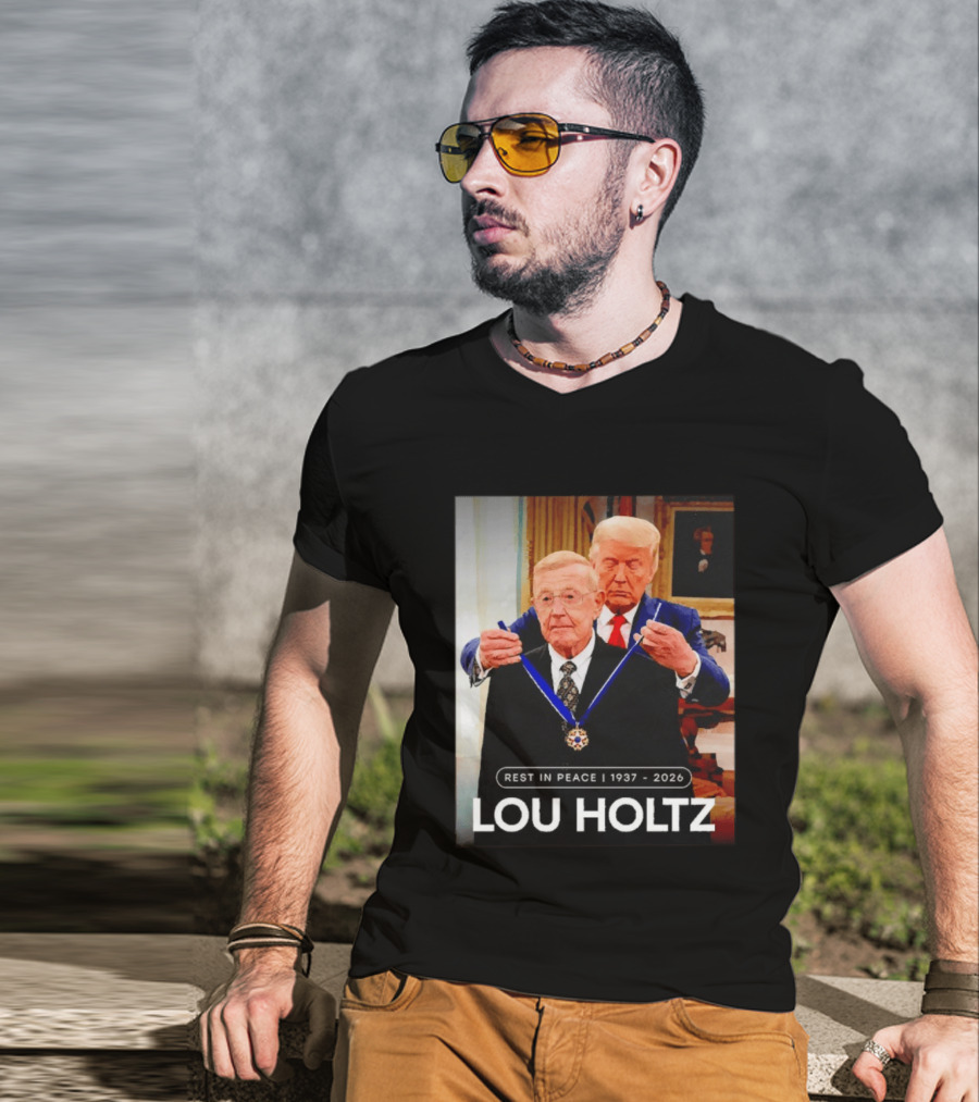 Rest In Peace Lou Holtz 1937 2026 Presidential Medal Award T-Shirt