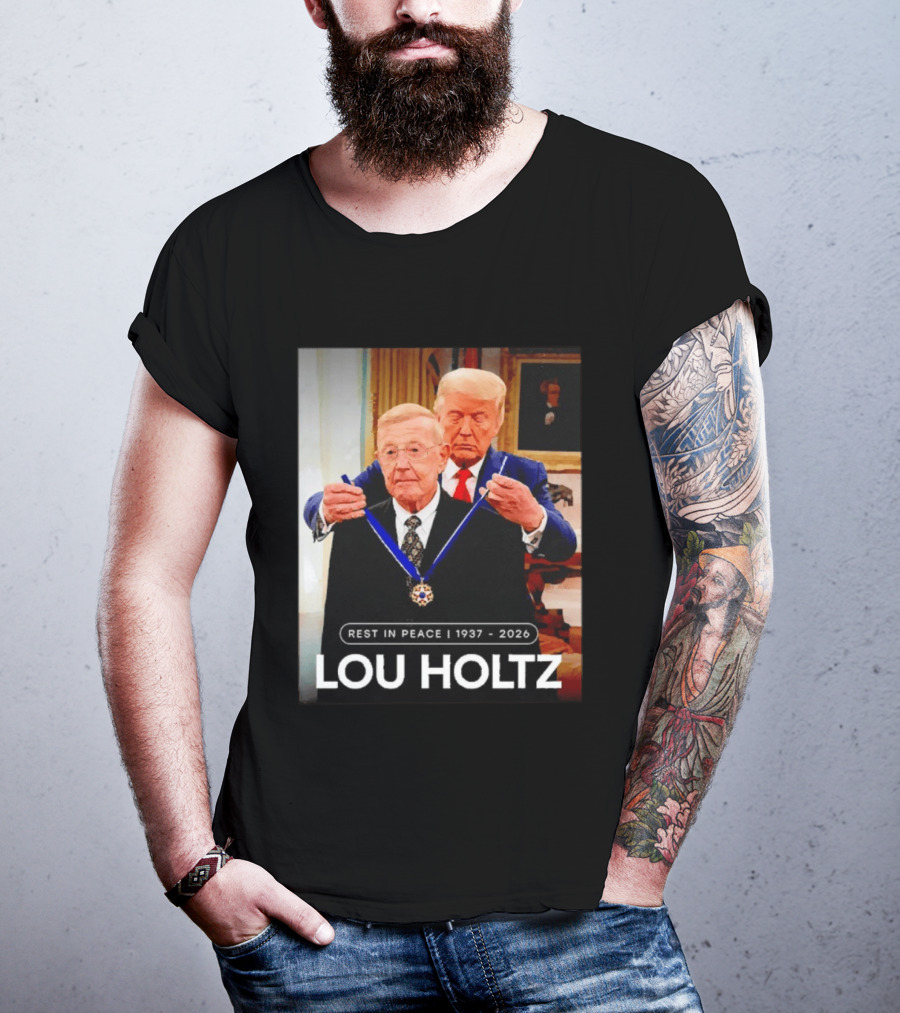 Rest In Peace Lou Holtz 1937 2026 Presidential Medal Award T-Shirt