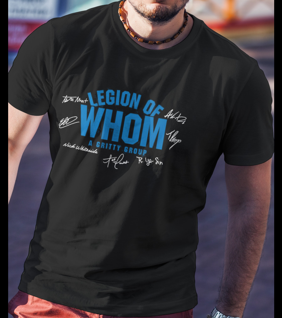 Legion Of Whom A Gritty Group Signatures T-Shirt