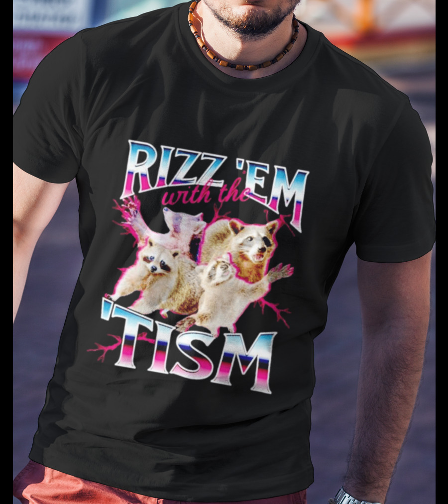 Rizz 'Em With The Tism Raccoon Humor T-Shirt