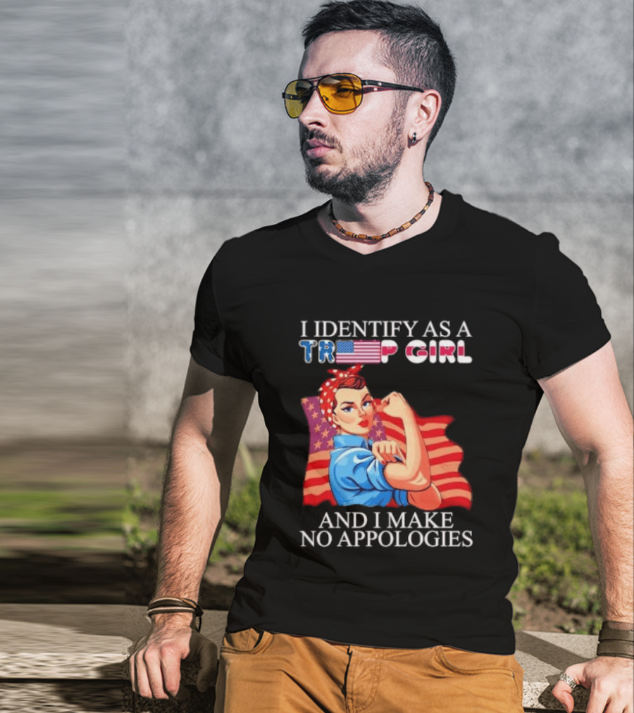 I Identify As A Trump Girl Rosie The Riveter And I Make No Apologies T-Shirt