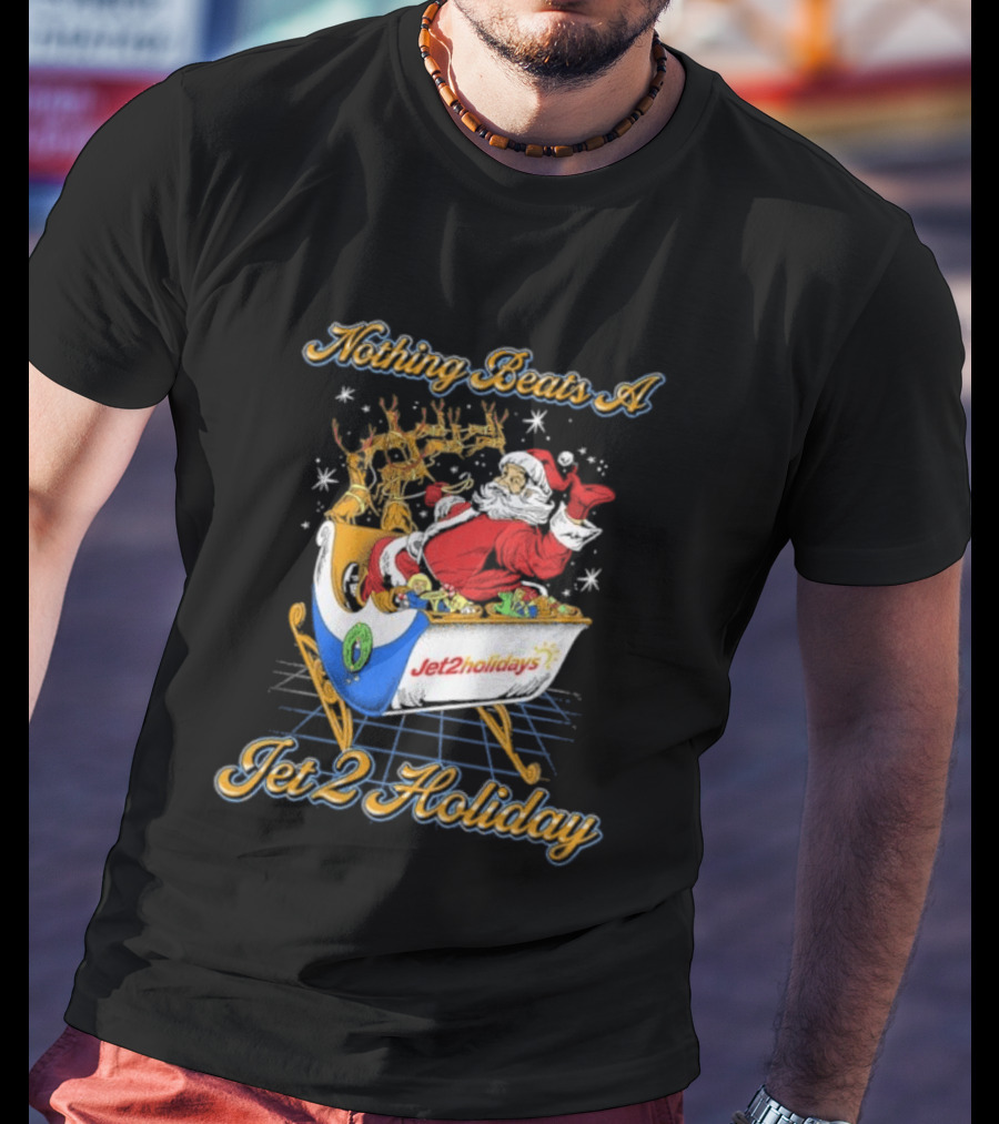 Nothing Beats A Jet2holidays Santa Jet 2 Holiday T-Shirt