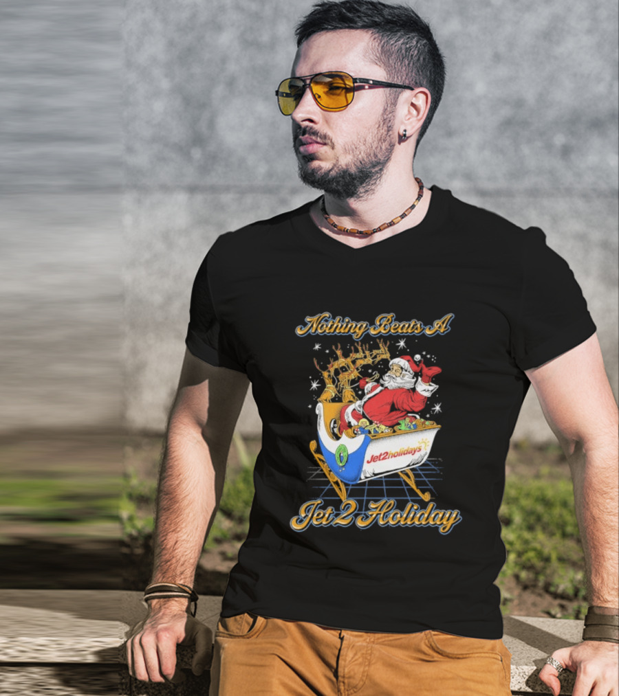 Nothing Beats A Jet2holidays Santa Jet 2 Holiday T-Shirt