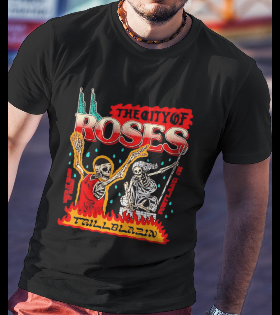 The City Of Roses Skeleton Trillblazin Skeletons And Flames T-Shirt