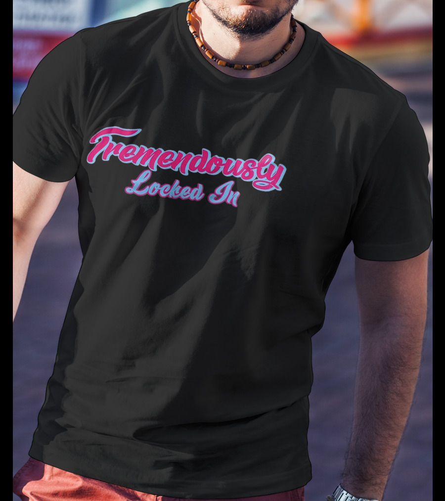 Tremendously Locked T-Shirt